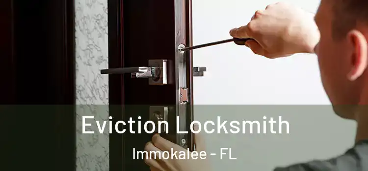 Eviction Locksmith Immokalee - FL