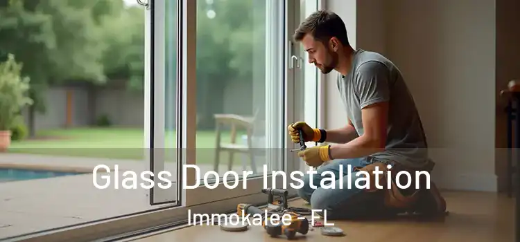 Glass Door Installation Immokalee - FL